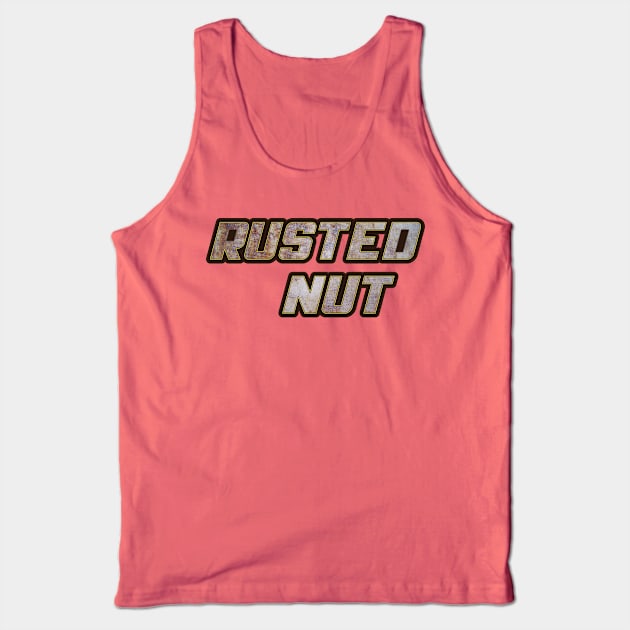 Rusted Nut Tank Top by OldTony